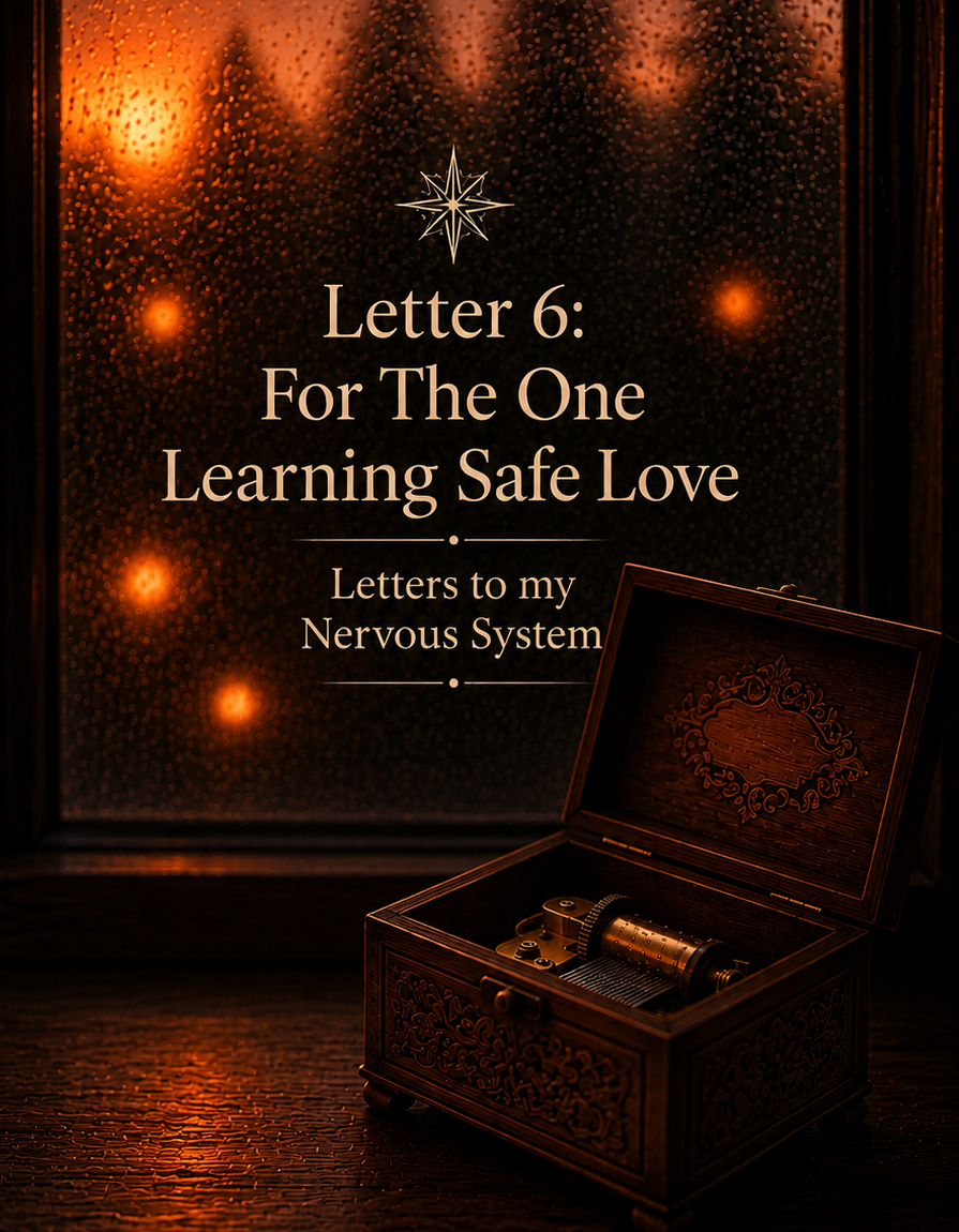 For the One Learning Safe Love — Letter 6